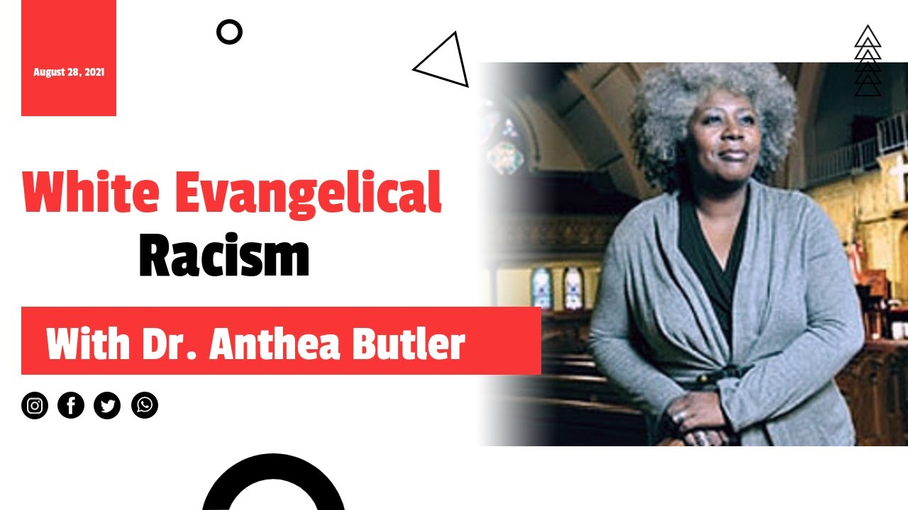 'White Evangelical Racism': A Conversation with Dr. Anthea Butler