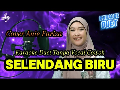 SELENDANG BIRU,KARAOKE DUET TANPA VOCAL COWOK || Happy Asmara. Cover Anie Fariza