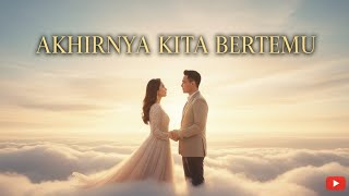 Akhirnya Kita Bertemu | Kisah Penantian \u0026 Takdir | Rock Ballad Melayu