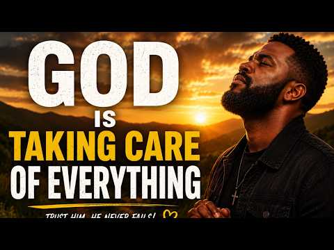 GOD IS TAKING CARE OF EVERYTHING 🙏 | Even When You Don't Understand