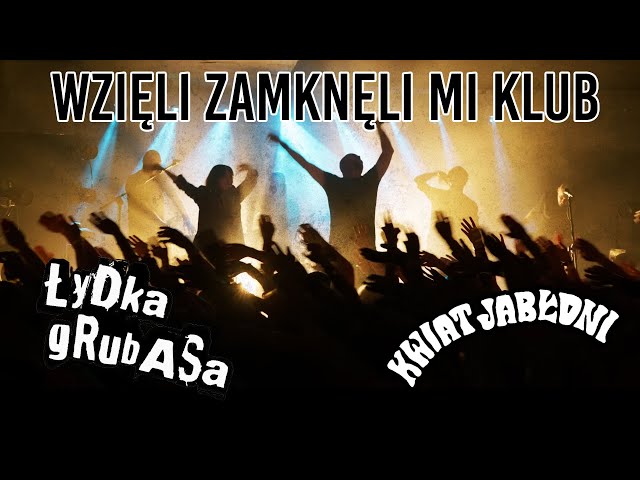 ŁYDKA GRUBASA FT. KWIAT JABŁONI - Wzięli Zamknęli Mi Klub