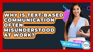 Why Is Text-based Communication Often Misunderstood At Work - Office Wellness Insights