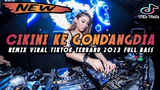 DJ CIKINI KE GONDANGDIA REMIX BREAKBEAT VIRAL TIKTOK TERBARU 2023 FULL BASS !! YANG KALIAN CARI