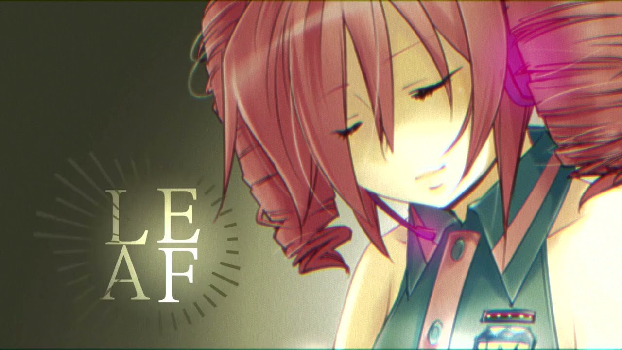 【ナカノは4番】leaf【重音テト】