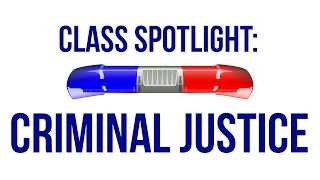 Class Spotlight: Criminal Justice