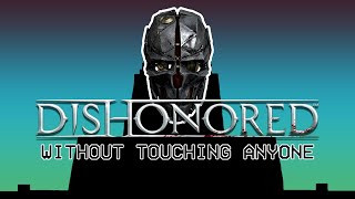 Can You Beat Dishonored Without Touching Anyone?