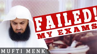 I Worked Very Hard but I Failed My Exams   Mufti Menk