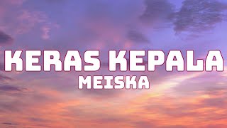 Meiska  Keras Kepala s