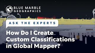 How To Create Custom Classifications in Global Mapper | Ask The Experts
