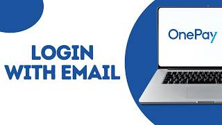 How to Sign In to OnePay With Your Email 