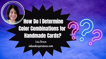 How Do I Determine Color Combinations For Handmade Cards?