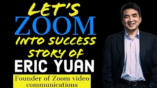 Success story of Eric Yuan founder of zoom video communications by GuruTalks