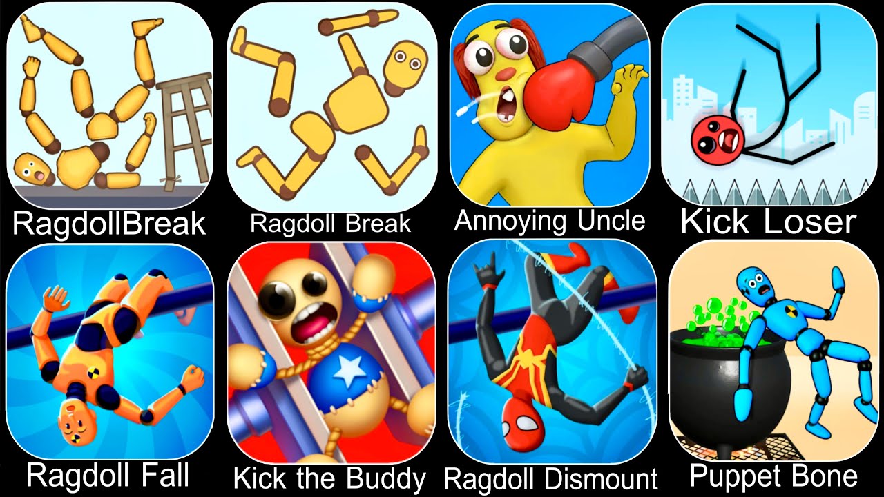 Ragdoll Break,Annoying Uncle,Kick Loser,Ragdoll Dummy,Kick the Buddy,Ragdoll Dismount,Puppet Bone