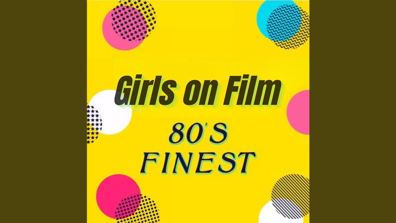 Girls on Film (2010 Remaster) - YouTube