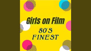 Girls on Film (2010 Remaster) - YouTube