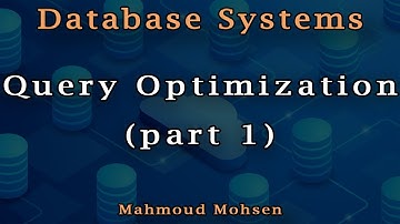 7. Query Optimization (part 1) - Database Systems