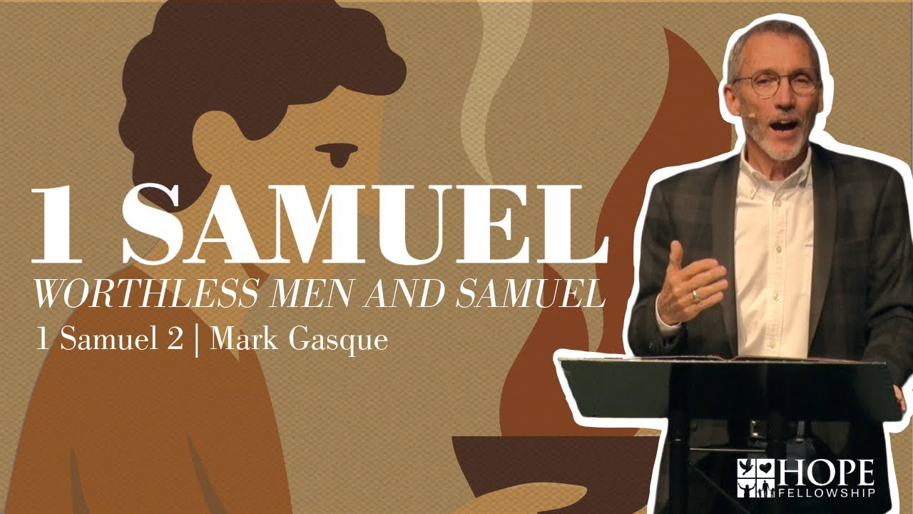 Worthless Men and Samuel | 1 Samuel | Pastor Mark Gasque