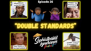 Sophisticated Ignorance Episode 26: Double Standards