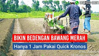 BIKIN BEDENGAN HANYA SATU JAM PAKAI TRAKTOR QUICK KRONOS UNTUK TANAM BAWANG MERAH