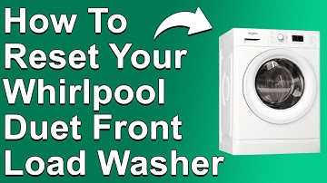 How To Reset Whirlpool Duet Front Load Washer (How To Hard Reset Whirlpool Duet Front Load Washer)