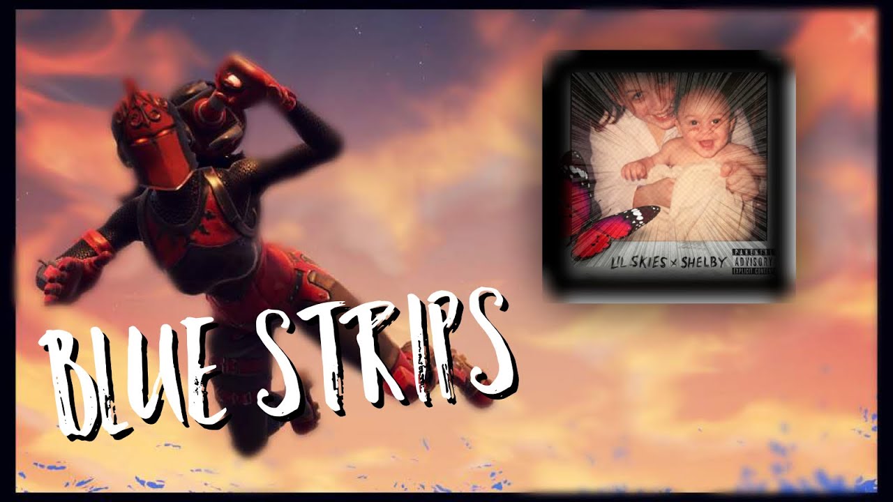 Blue strips Fortnite Montage (Lil skies) YouTube
