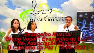 GRUPO VOCAL EVANGELHO DE LUZ (NA ASSOCIAÇÃO ESPÍRITA O CAMINHO DA PAZ ) sem edição