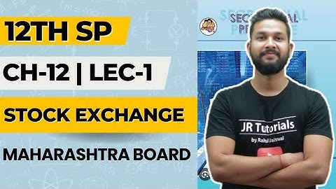 12th SP | Chapter 12 | Stock Exchange | Lecture 1 | Maharashtra Board |