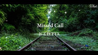 Video thumbnail of "Missed Call- JCZ (Feat. YTX) with lyrics Edited by Thet Htut Win #MissedCall #JCZ #YTX #ThetHtutWin"