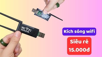Kích sóng wifi giá sốc 15k: SIÊU KHỎE hay CÚ LỪA?