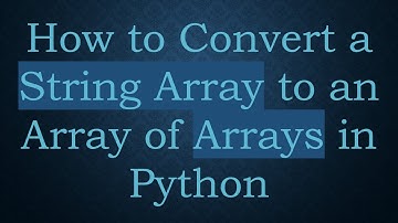 How to Convert a String Array to an Array of Arrays in Python