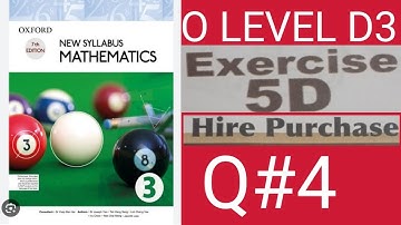 OXFORD 7TH EDITION| NEW SYLLABUS MATHEMATICS 3| EXERCISE 5D| QUESTION 4| HIRE PURCHASE| O LEVEL D3|