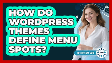How Do WordPress Themes Define Menu Spots?