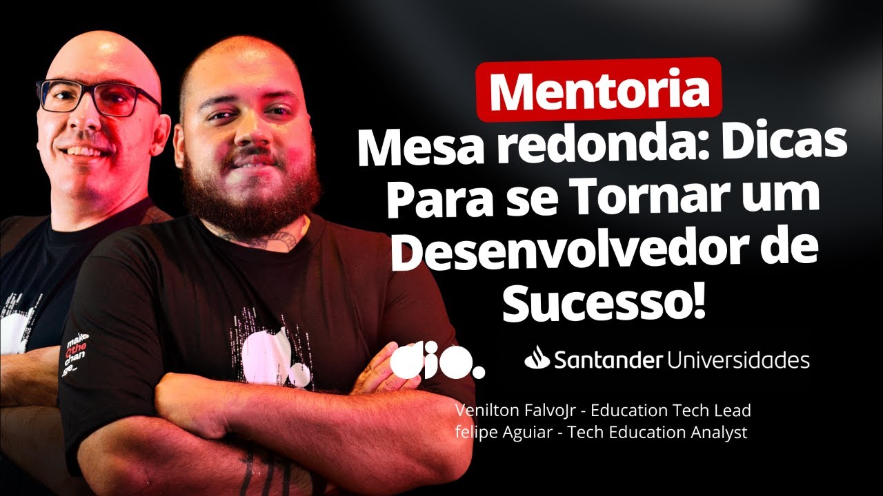 Mesa redonda: Dicas Para se Tornar um Desenvolvedor de Sucesso!