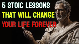 5 Stoic Lessons That Will Change Your Life Forever | Ancient Wisdom for a Modern World