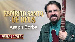 Miniatura do vídeo Espirito, Espirito Santo de Deus - Asaph Borba - Versão Cover no canal Eliel Lança no YouTube