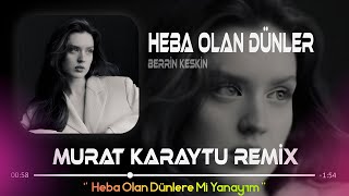 Heba Olan Dünlere Mi Yanayım - Berrin (Murat Karaytu Remix) Resimi