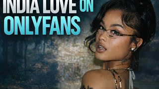 India Love Reveals Why She Quit OnlyFans