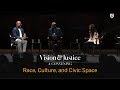 Race, Culture, and Civic Space | Vision & Justice || Radcliffe Institute