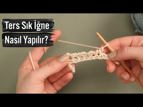 Ters Sık İğne Nasıl Yapılır?