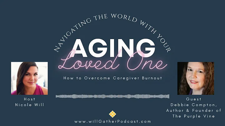 How to Overcome Caregiver Burnout with Debbie Comp...