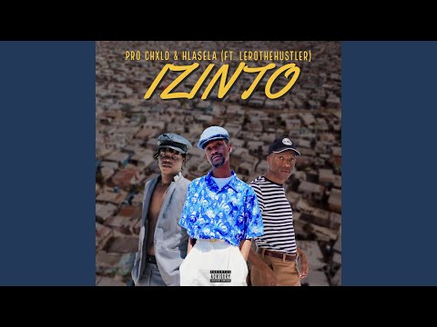 Izinto (feat. Pro CHxLD & LeroTheHustler)