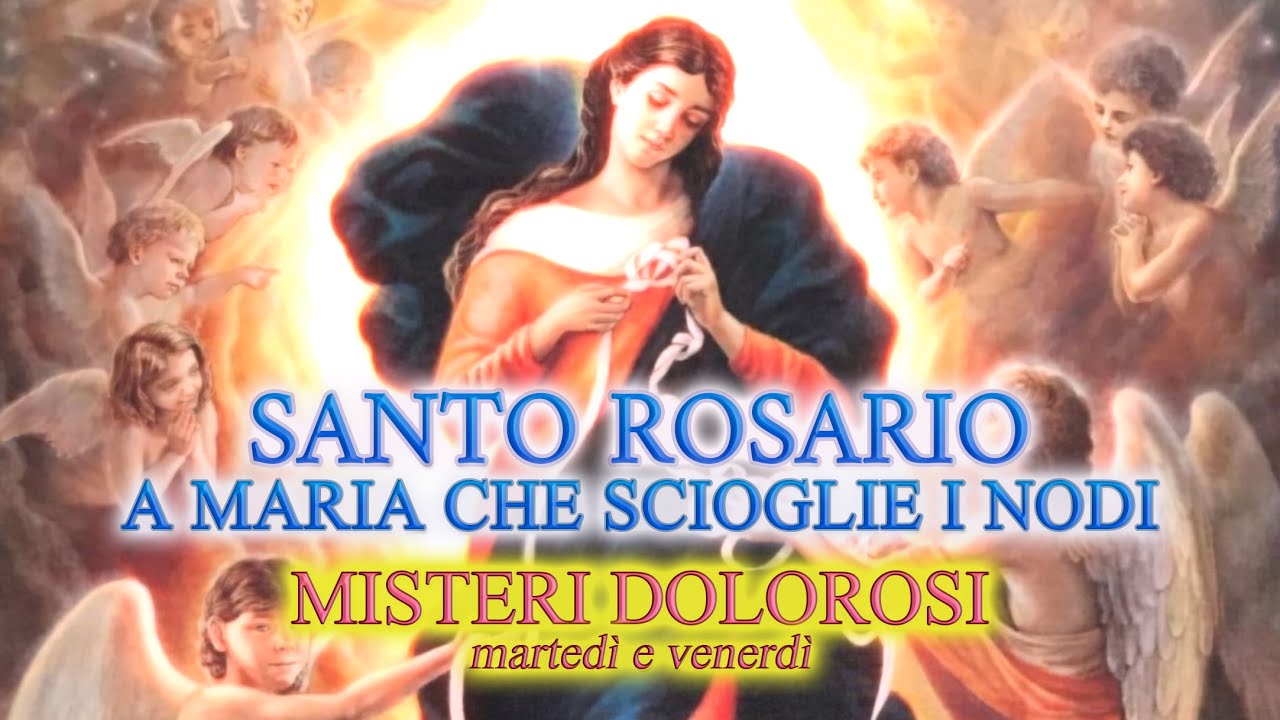 Rosario a Maria che scioglie i nodi - Misteri Dolorosi - (Martedì e Venerdì)