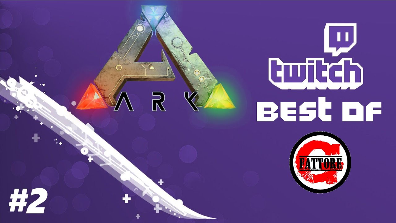 BEST OF TWITCH #2 SPECIALE ARK!! - YouTube