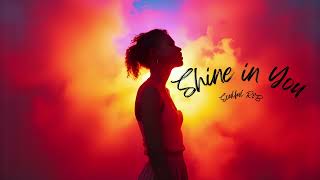 Shine In You - Soulful R&B Ballad About Love & Light