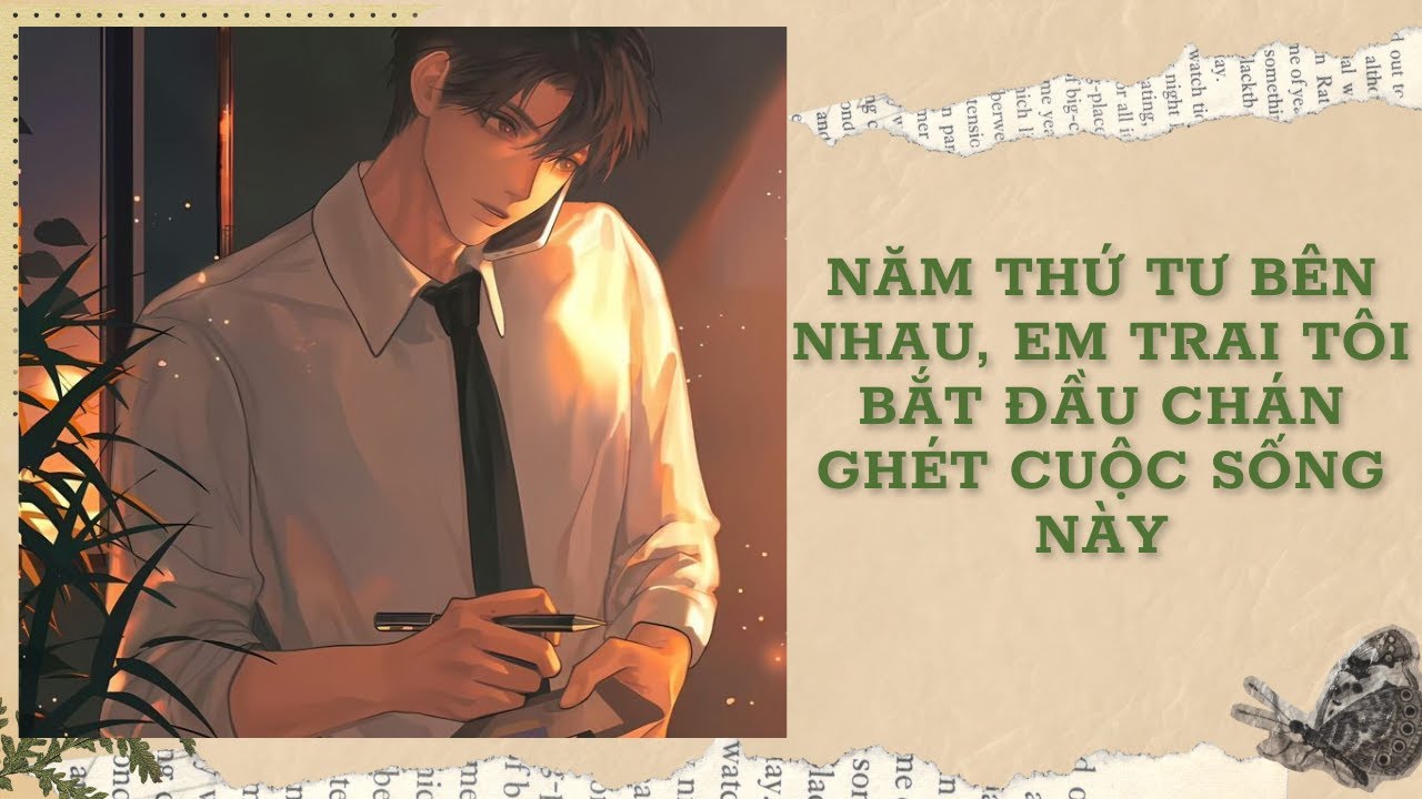 [Đam Mỹ Audio] [FULL] NĂM THỨ TƯ BÊN NHAU, EM TRAI TÔI BẮT ĐẦU CHÁN GHÉT CUỘC SỐNG NÀY || Ưng Tỷ