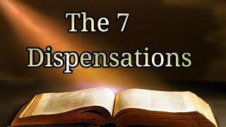 7 Dispensations of The Bible