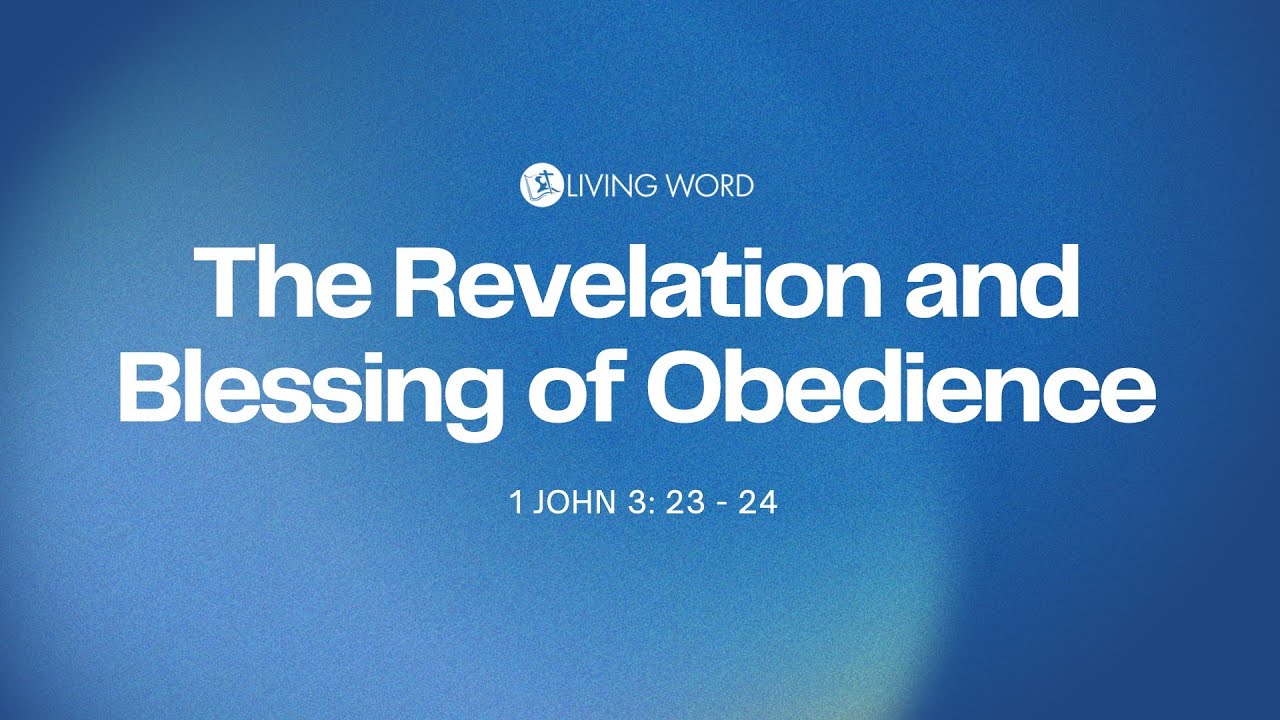 "The Revelation & Blessing Of Obedience" (1 John 