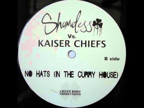 Shameless — Shameless Vs Kaiser Chiefs - No Hats (In The Curry House)
