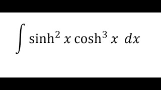 Calculus Help: ∫ sinh^2⁡ x cosh^3 ⁡x dx - Hyperbolic Equation - Integration by substitution
