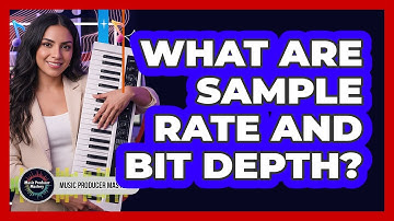 What Are Sample Rate And Bit Depth?